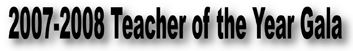 2007-2008 Teacher of the Year Gala